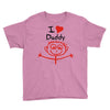 i love daddy Youth Tee