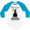 Princesses Are Born In January 3/4 Sleeve Shirt