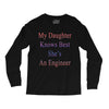 my daughter knows best shes anengineer Long Sleeve Shirts
