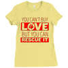 you cant buy love but you can rescue it Ladies Fitted T-Shirt
