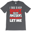 tried to keep quiet but my ancestors T-Shirt