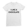 i like a chocolte Ladies Fitted T-Shirt