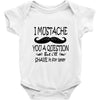 i mustache you a question t shirt Baby Onesie