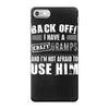 Back Off Crazy Gramps Afraid To Use Him iPhone 7 Case