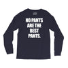 no pants are the best pants Long Sleeve Shirts