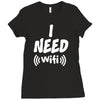 I Need Wi-Fi Ladies Fitted T-Shirt