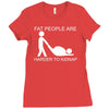 fat people are harder to kidnap funny Ladies Fitted T-Shirt