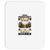 Never Underestimate A Man Who Watches The 100 And Was Born in December Mousepad