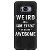 Weird Is A Side Effect Of Being Awesome Samsung Galaxy S8 Plus