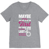 Maybe I Was Too Late To Be His First But Right Now I'm Happy To Be His V-Neck Tee