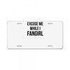 excuse me while i fangirl License Plate