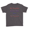 my daughter knows best shes anengineer Youth Tee