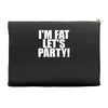 i'm fat lets party funny slogan Accessory Pouches