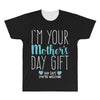 I'm Your Mother's Day Gift Dad Says You're Welcome Boy All Over Men's T-shirt