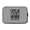 I&rsquo;M not the Step Father I&rsquo;M The Father That STEPPED UP Laptop sleeve