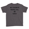 my favorite people call me nana Youth Tee