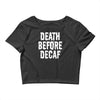 death before decaf Crop Top