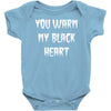 you warm my black Baby Onesie