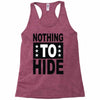 nothing to hide Racerback Tank