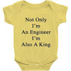 not only im an engineer im also a king Baby Onesie