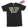 Did You See My Bag Exclusive T-shirt