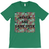 Never Say Game Over T-Shirt