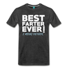 best farter ever I mean father t-shirt - charcoal gray