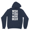 wish you were beer funny Hoodie