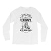 I Don't Need Therapy Just to Go Ice Skating Long Sleeve Shirts