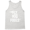 Fly You Fools Tank Top