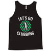 lets go clubbing Tank Top