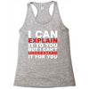 i can explain it to you but i can't understand it for you Racerback Tank