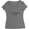 its a beautiful day Women's Triblend Scoop T-shirt