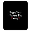 Happy First Father's Day Daddy Mousepad