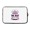 All Women Created Equal But The Best Born In February Laptop sleeve