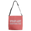 spoiler alert everyone dies Adjustable Strap Totes