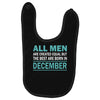 all men are created equal but the best are born in december Baby Bibs