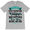 i don't have stepdaughter funny gift for stepdad T-Shirt