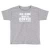 all i care about is coffee Toddler T-shirt