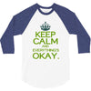 keep calm everything okay 3/4 Sleeve Shirt