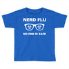 nerd flu no one is safe Toddler T-shirt