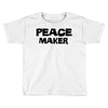 peace maker Toddler T-shirt