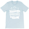adventure is dagerous T-Shirt