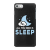 All You Need is Sleep iPhone 7 Case
