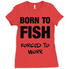 born to fish forced to work Ladies Fitted T-Shirt