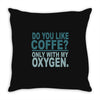 do you like coffee Throw Pillow