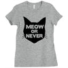 meow or never cat Ladies Fitted T-Shirt