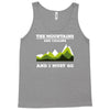 the mountains are calling Tank Top