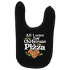 all i want for christmas is pizza Baby Bibs