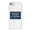 Sometimes the King is a Woman iPhone 7 Case